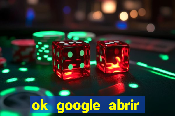 ok google abrir jogo de c****